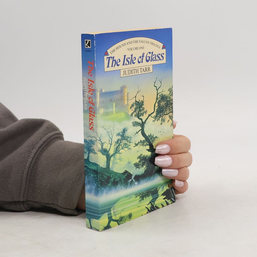 Judith Tarr The Hound and the Falcon Trilogy - 1: The Isle of Glass