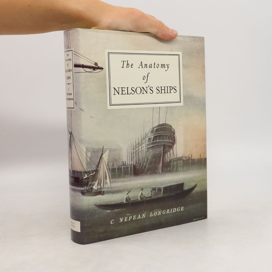 Charles Nepean Longridge The Anatomy of Nelson's Ships