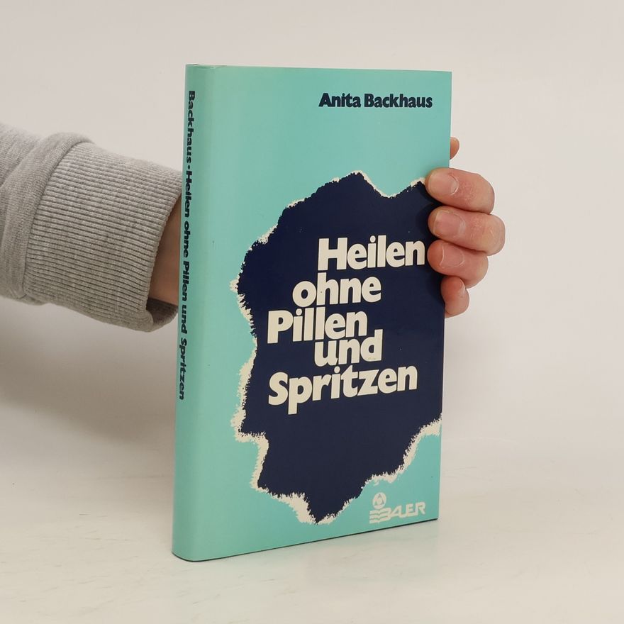 Anita Backhaus Heilen ohne Pillen und Spritzen