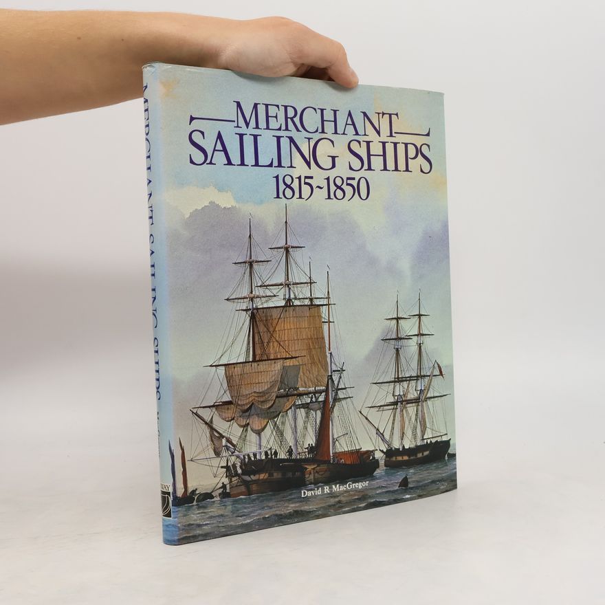 David R. MacGregor Merchant Sailing Ships 1815-50