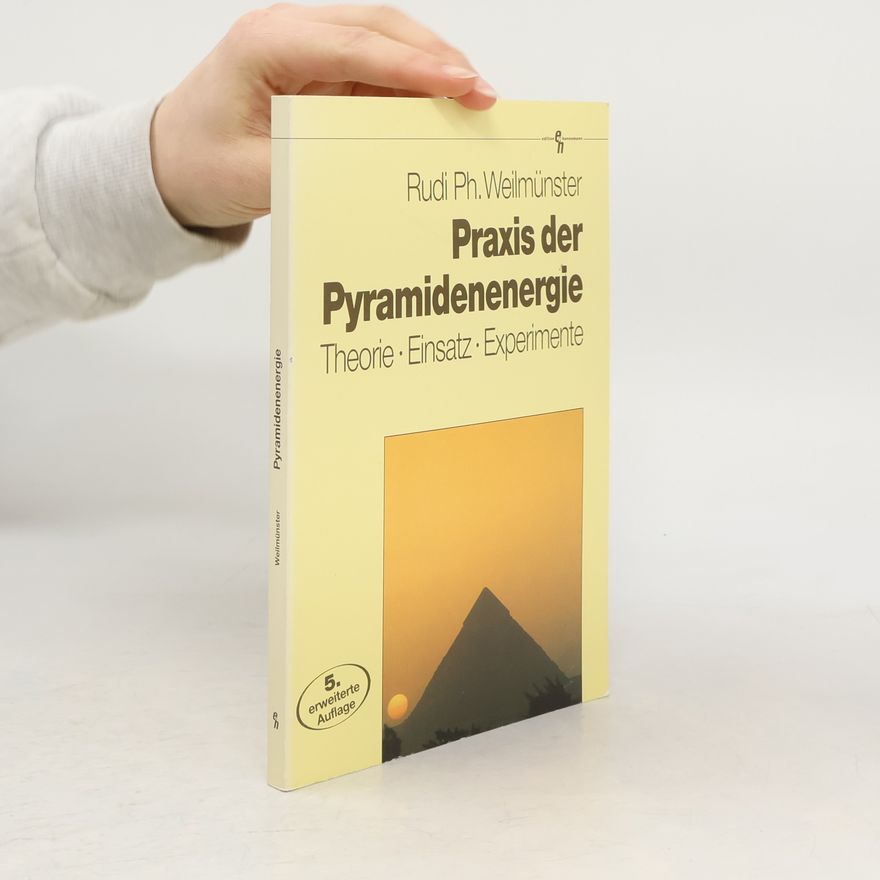 Rudi Ph. Weilmünster Praxis der Pyramidenenergie