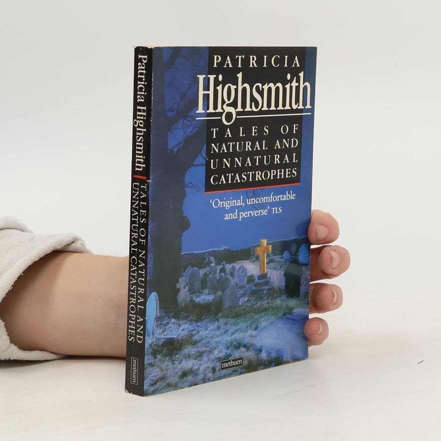 Patricia Highsmith Tales of Natural and Unnatural Catastrophes