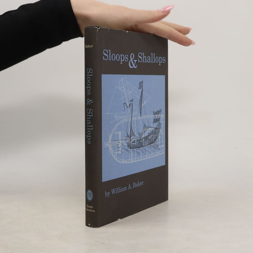 William Avery Baker Classics in Maritime History: Sloops and Shallops