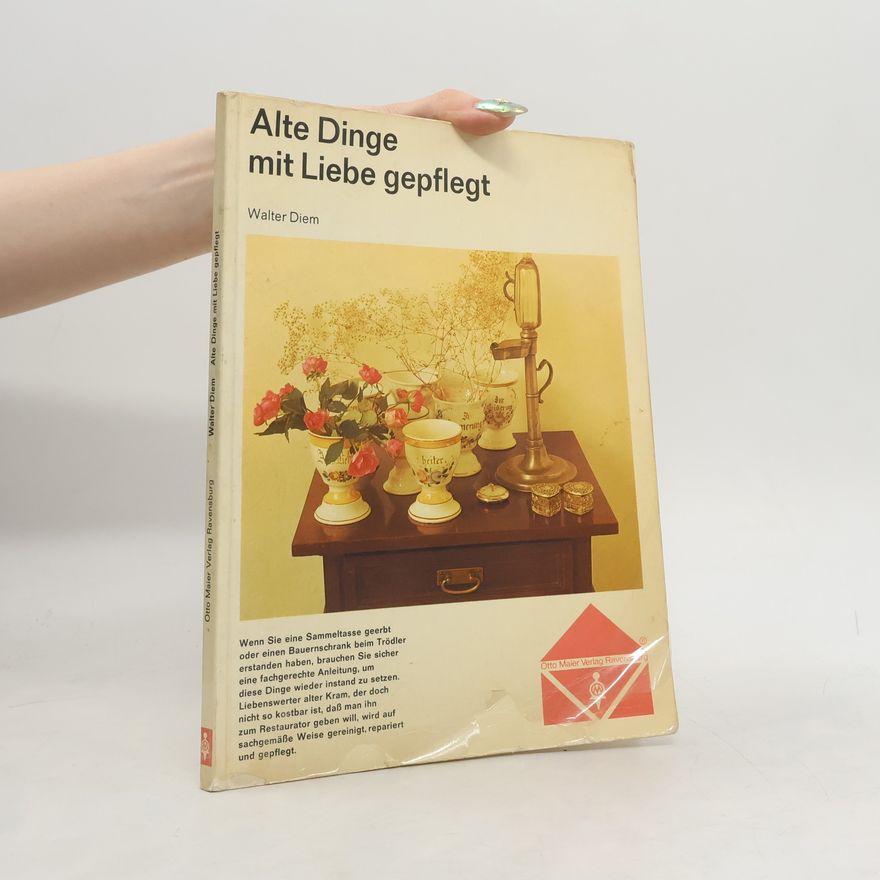 Walter Diem Alte Dinge mit Liebe gepflegt
