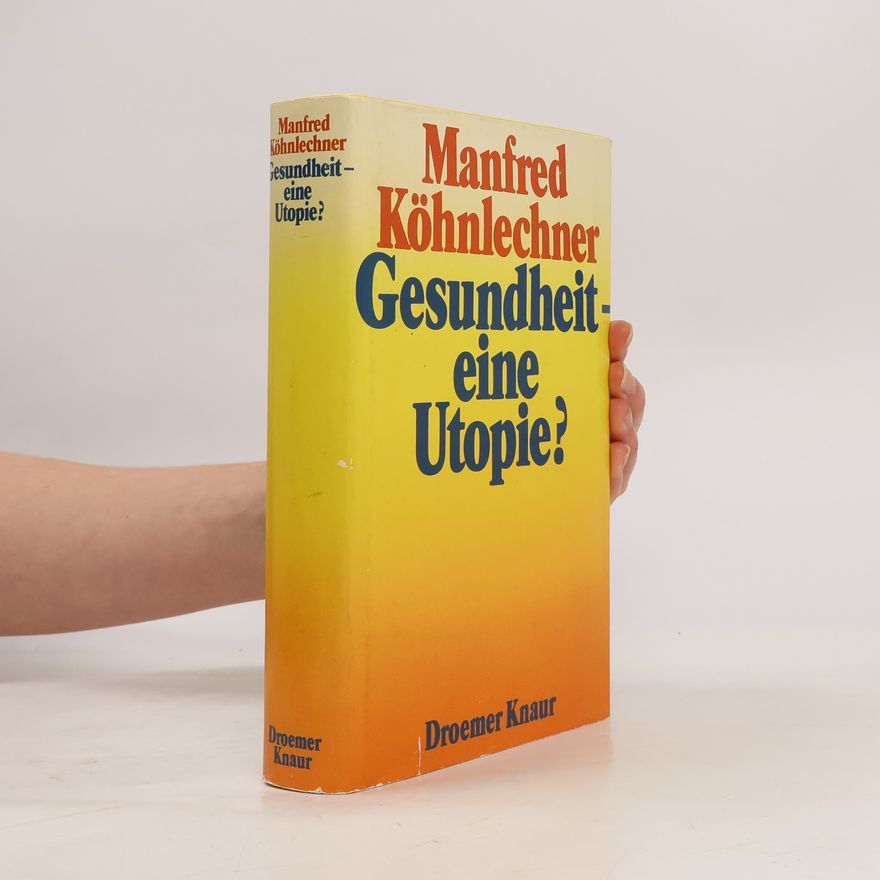 Manfred Köhnlechner Gesundheit, eine Utopie?