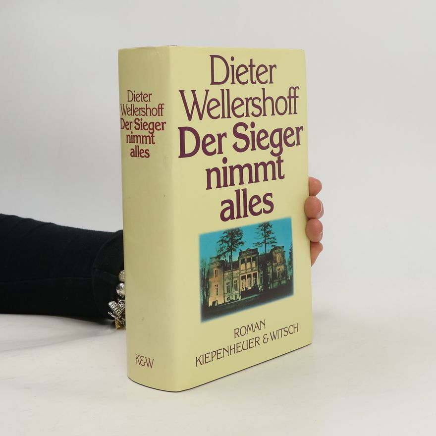 Dieter Wellershoff Der Sieger nimmt alles