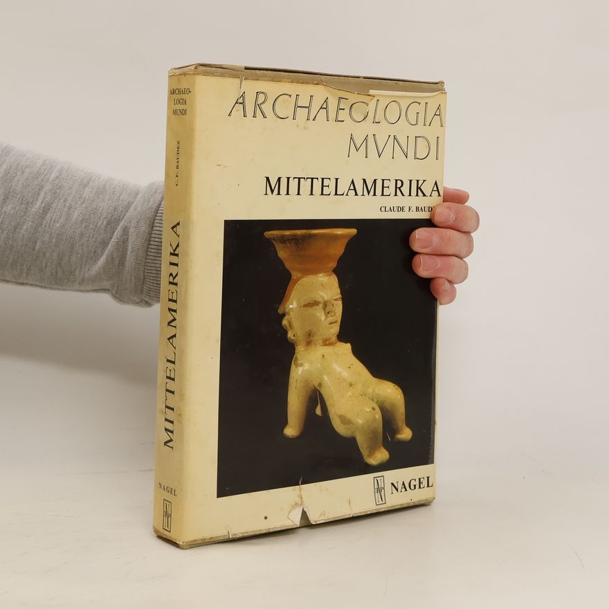 Claude F. Baudez Archaeologia Mvndi. Mittelamerika