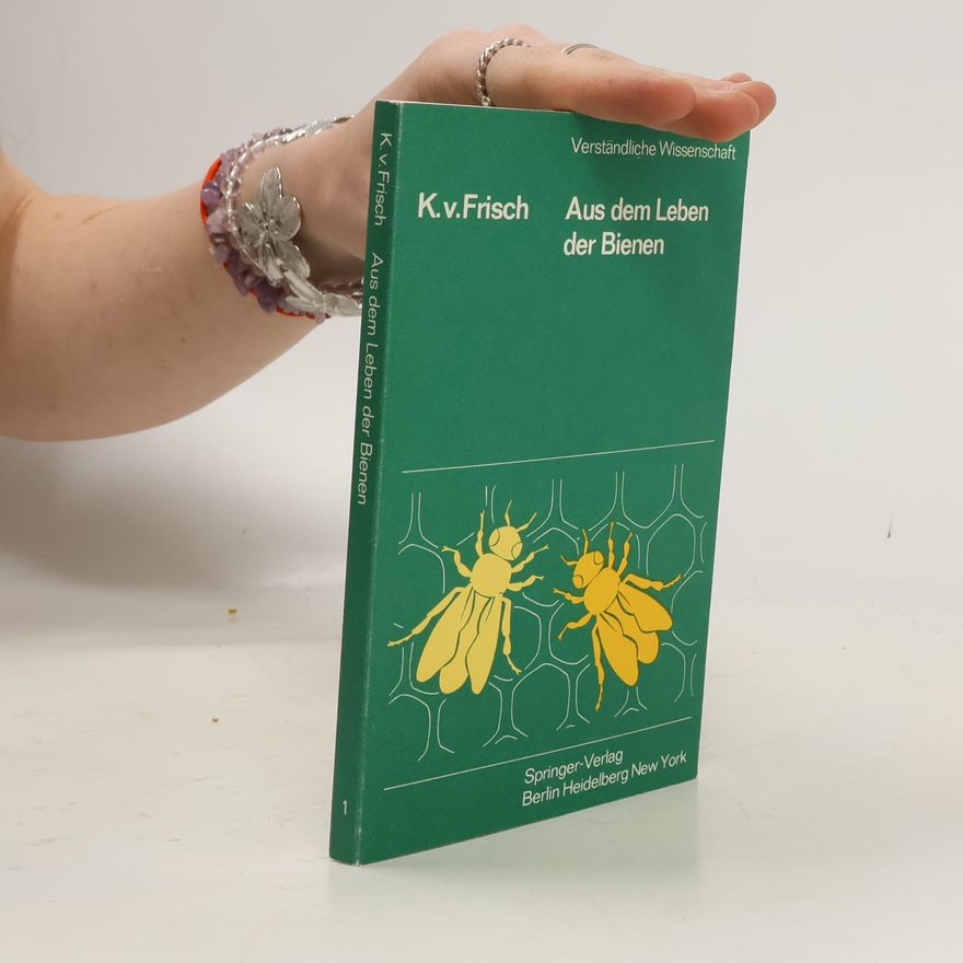 Karl von Frisch Aus dem Leben der Bienen