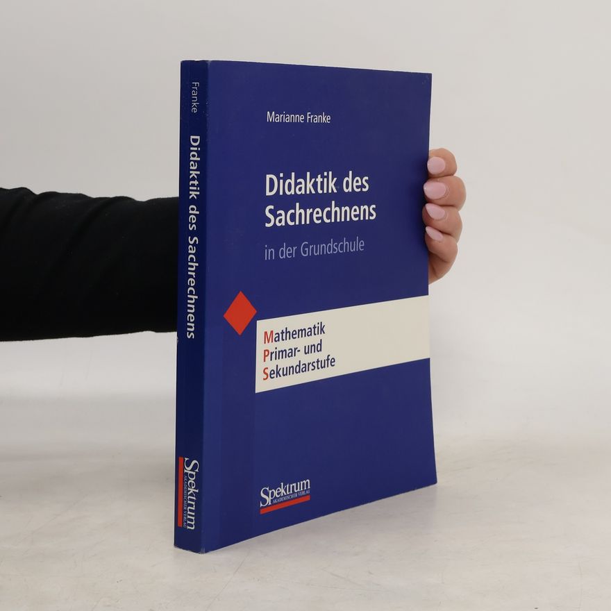 Marianne Franke Mathematik Primar- und Sekundarstufe: Didaktik des Sachrechnens in der Grundschule