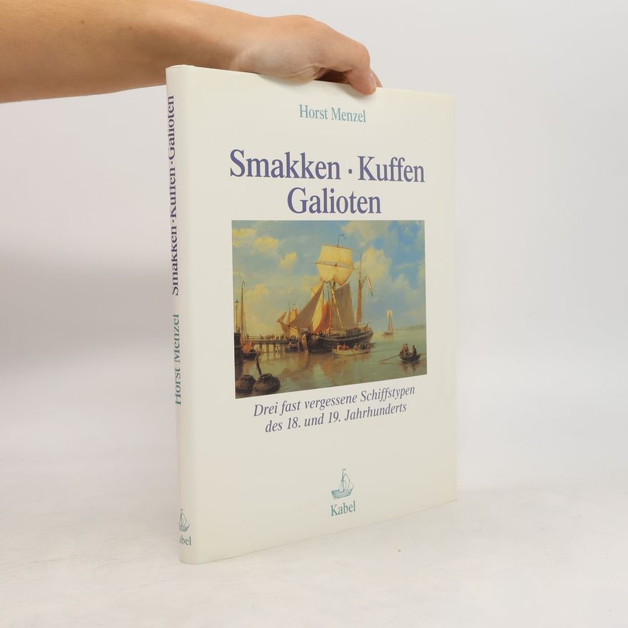 Horst Menzel Schriften des Deutschen Schiffahrtsmuseums: Smakken, Kuffen, Galioten