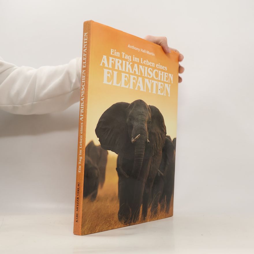 Martin Hall Ein Tag im Leben eines afrikanischen Elefanten