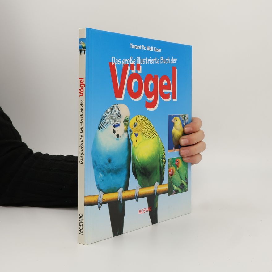 Wolf Kaser Das grose illustrierte Buch der Vögel