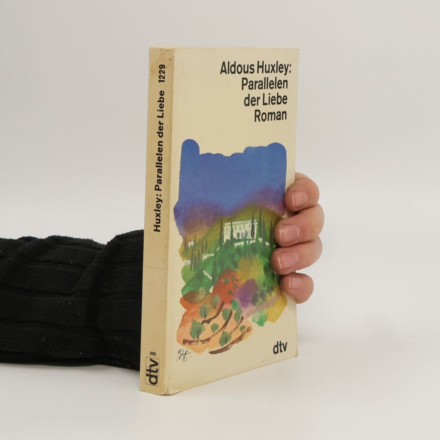 Aldous Huxley Parallelen der Liebe