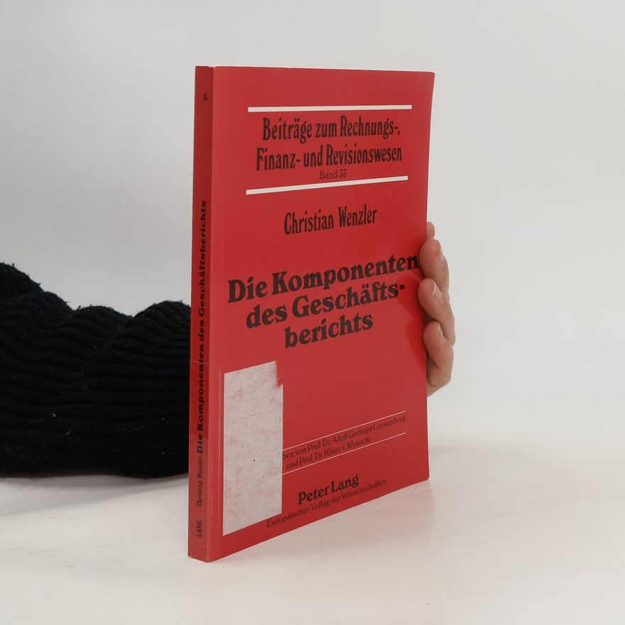 Klaus v. Wysocki Beiträge zum Rechnungs-, Finanz- und Revisionswesen - 33: Die Komponenten des Geschäftsberichts