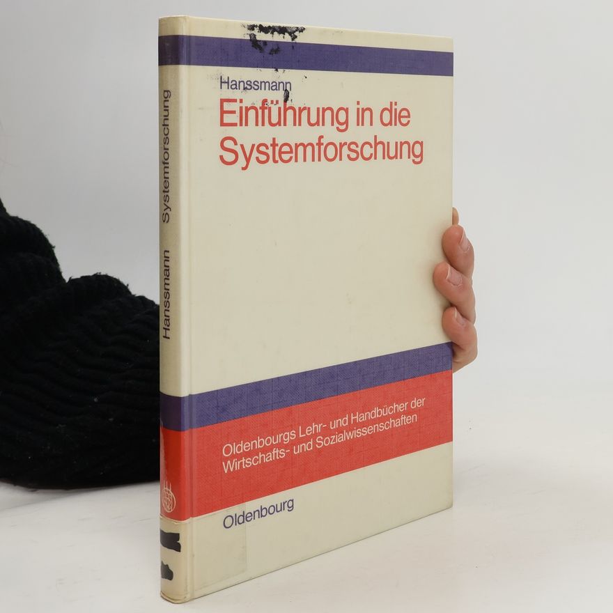 Friedrich Hanssmann Oldenbourgs Lehr- und Handbücher der Wirtschafts- und Sozialwissenschaften: Einführung in die Systemforschung