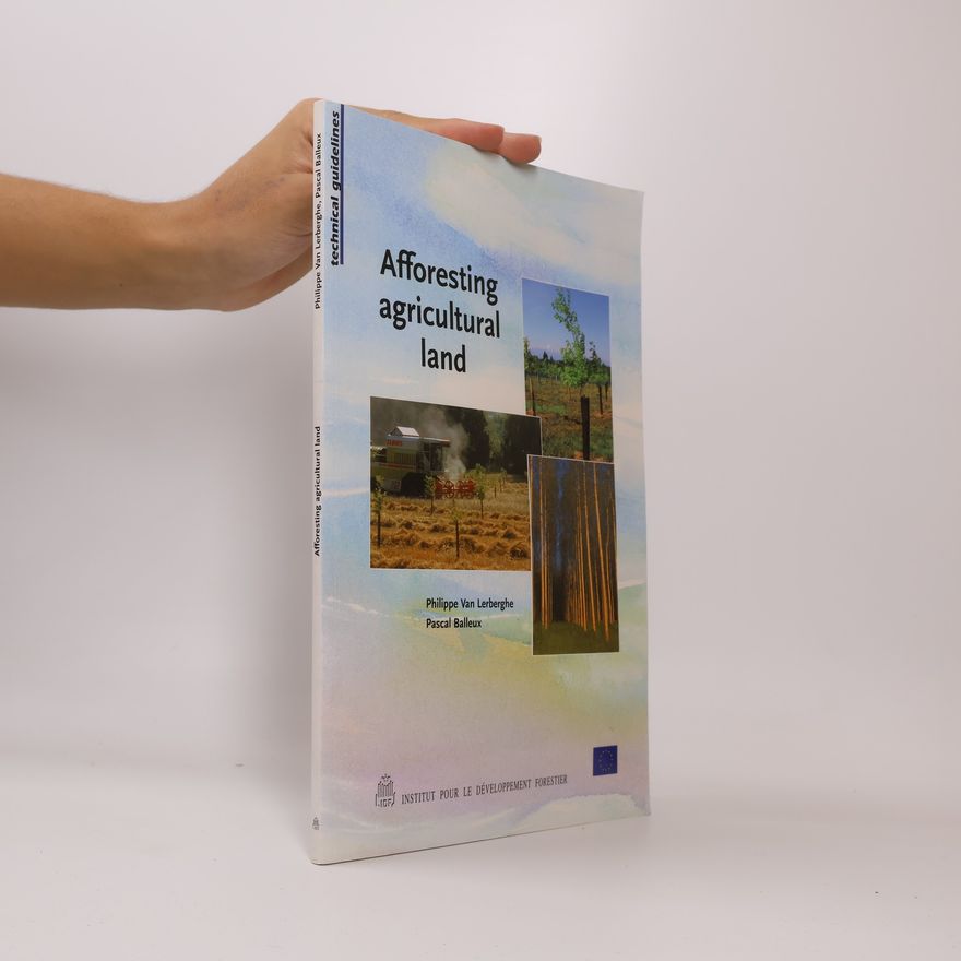 Pascal Balleux Technical Guidelines: Afforesting Agricultural Land