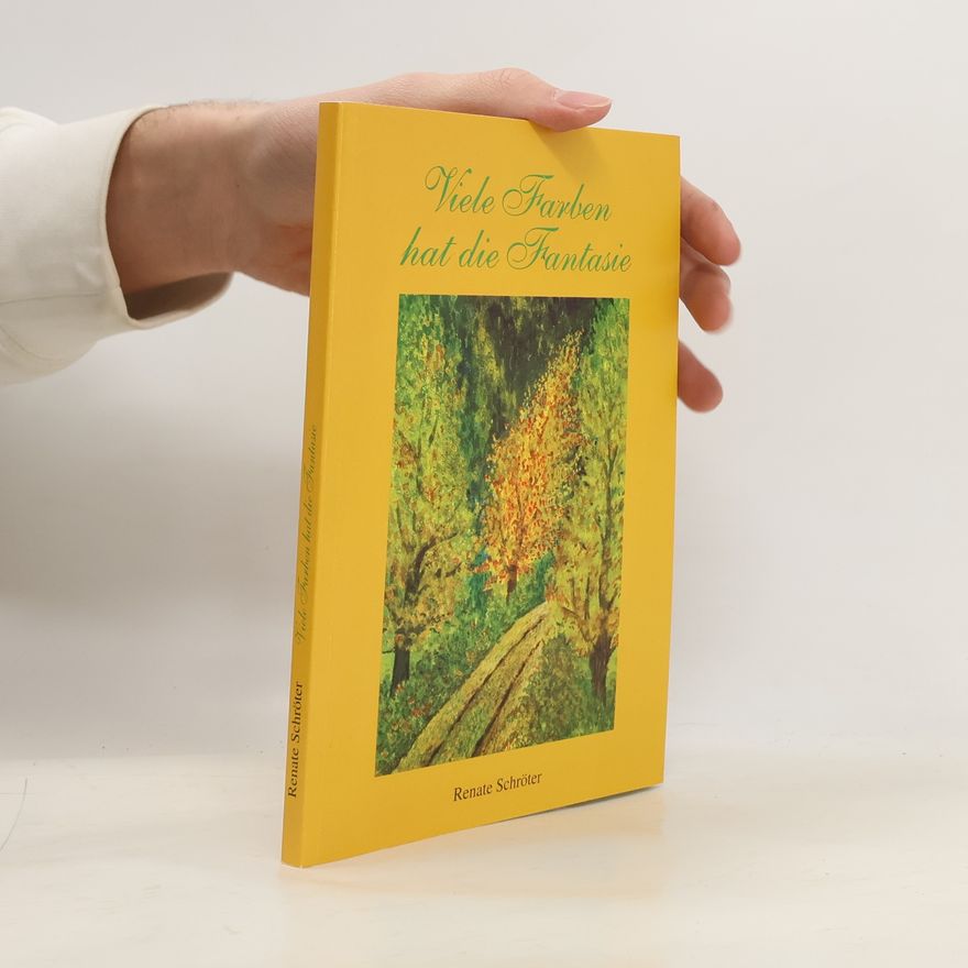 Renate Schröter Viele Farben hat die Fantasie