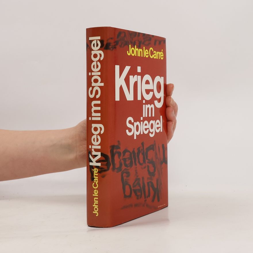 John le Carré Krieg im Spiegel