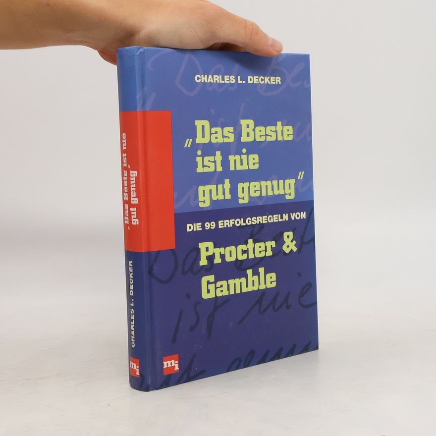 Charles L. Decker Das Beste ist nie gut genug