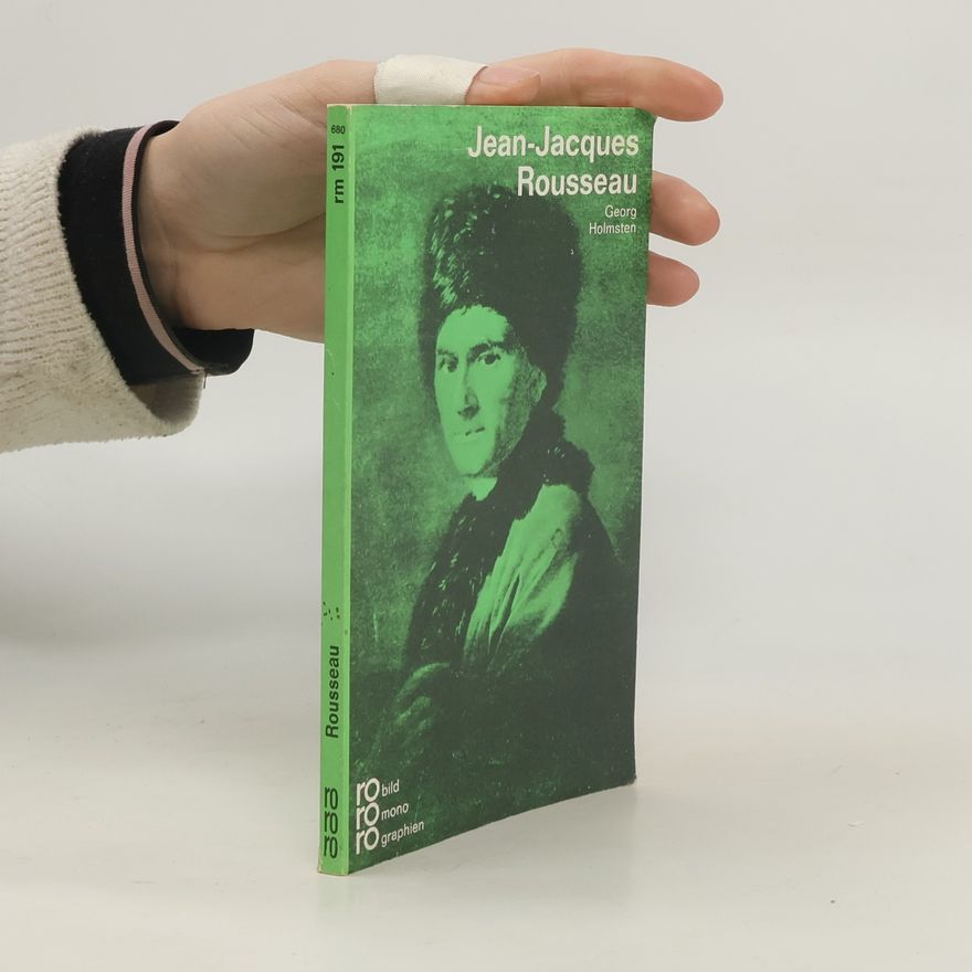 Georg Holmsten Jean-Jacques Rousseau in Selbstzeugnissen und Bilddokumenten