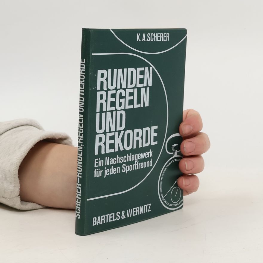 Karl Adolf Scherer Runden, Regeln und Rekorde