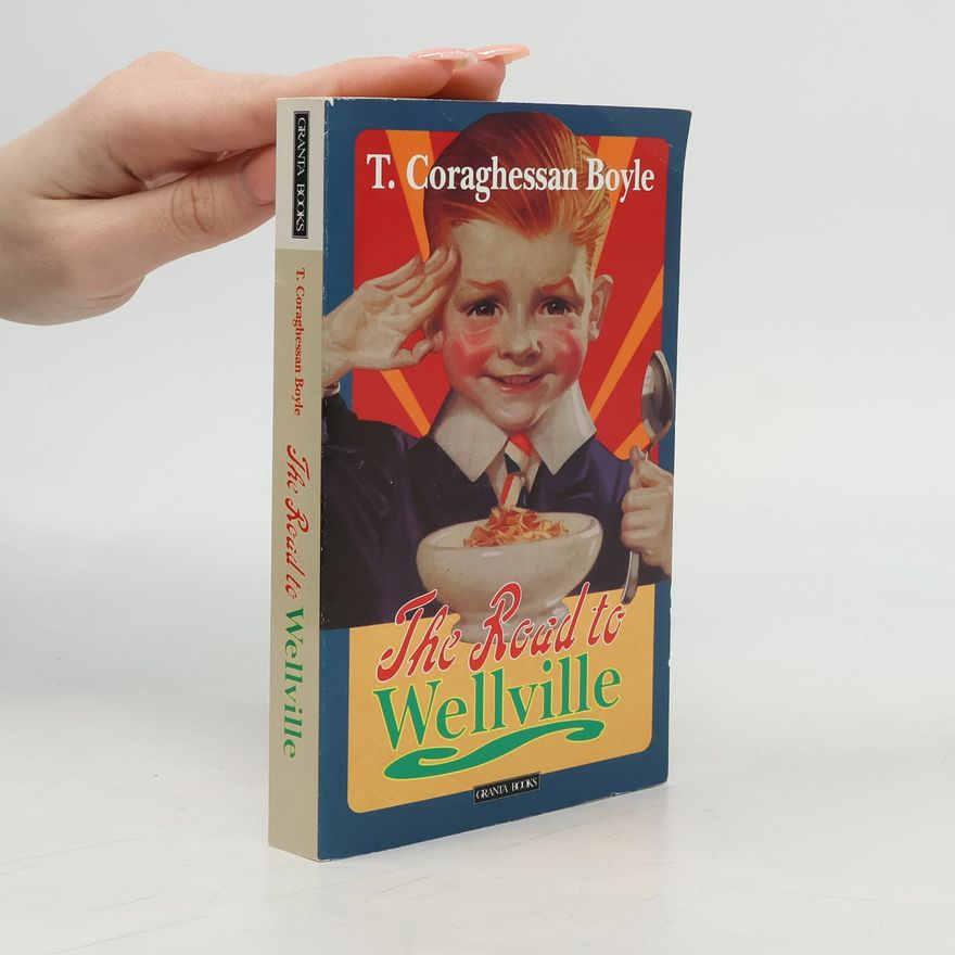 T. C. Boyle The Road to Wellville