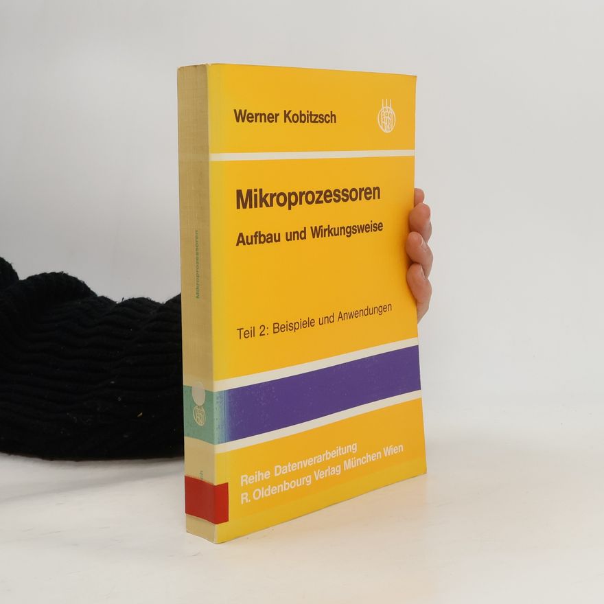 Werner Kobitzsch Mikroprozessoren, Aufbau und Wirkungsweise