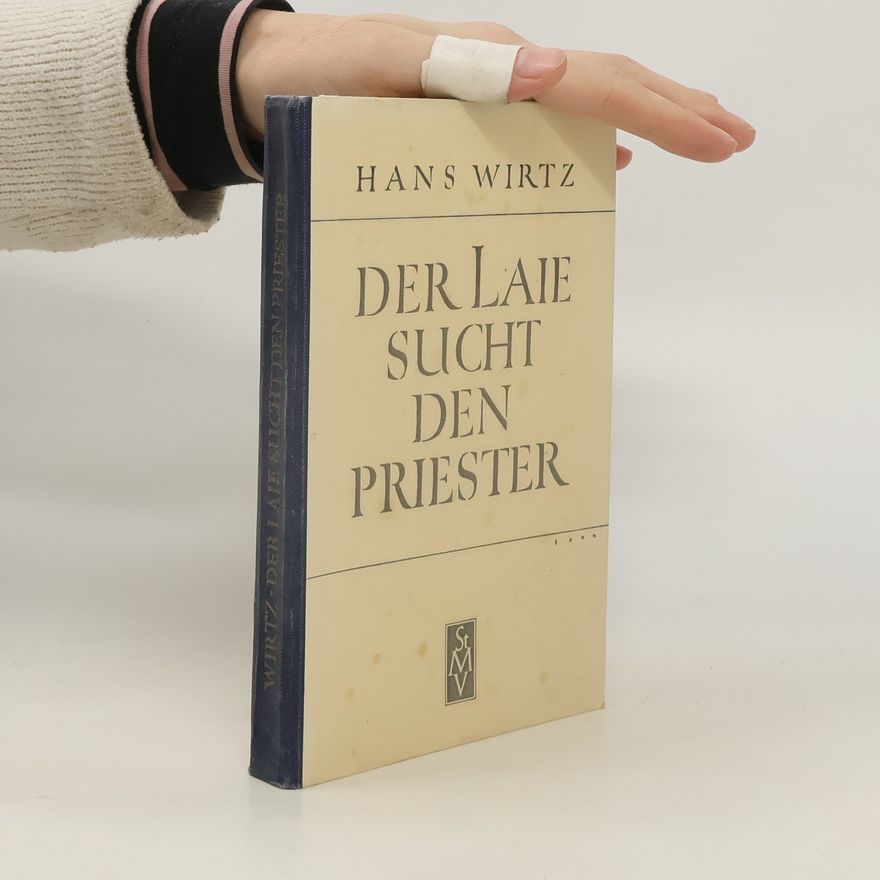 Hans Wirtz  Der Laie sucht den Priester