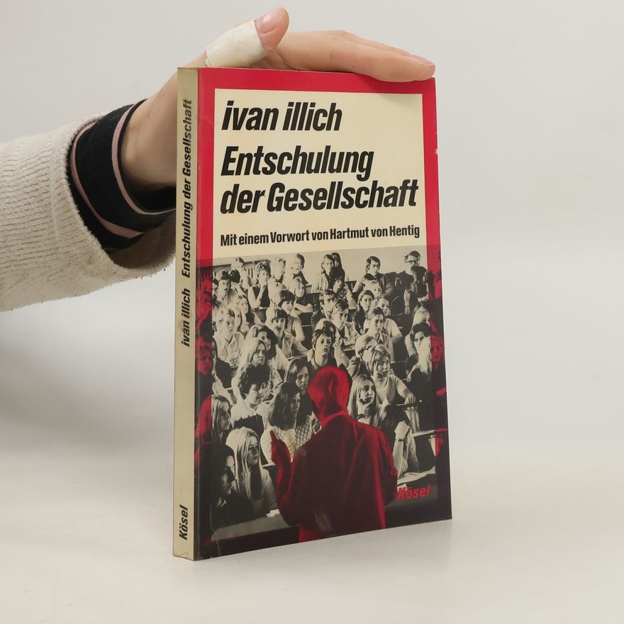 Ivan Illich Entschulung der Gesellschaft