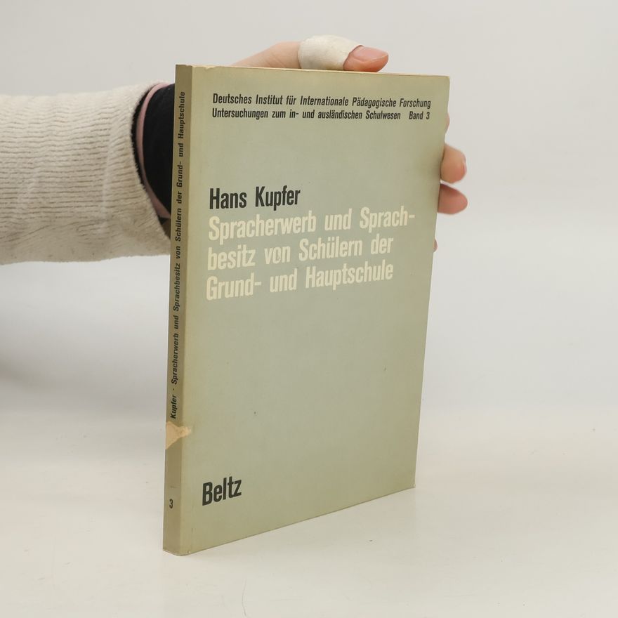 Hans Kupfer Spracherwerb und Sprachbesitz von Schülern der Grund- und Hauptschule