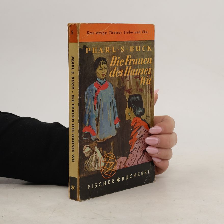 Pearl S. Buck Die Frauen des Hauses Wu
