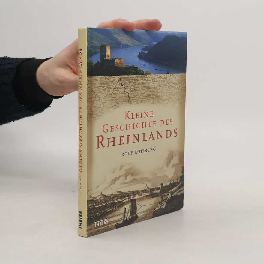 Rolf Lohberg Kleine Geschichte des Rheinlands