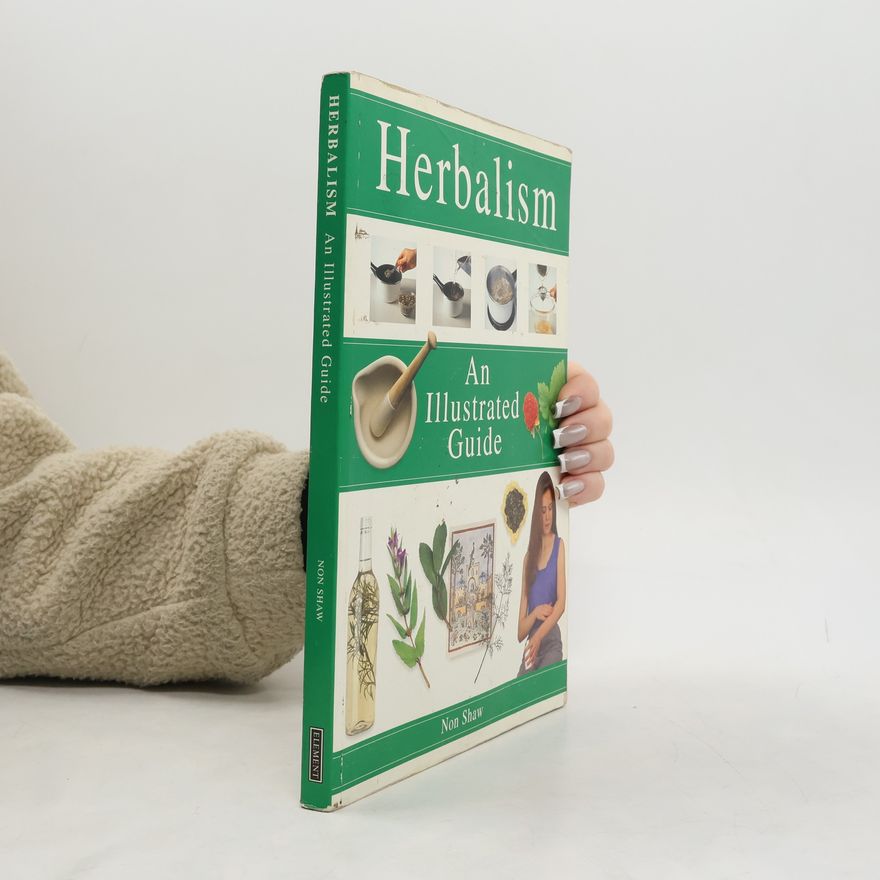 Non Shaw An Illustrated Guide Series: Herbalism