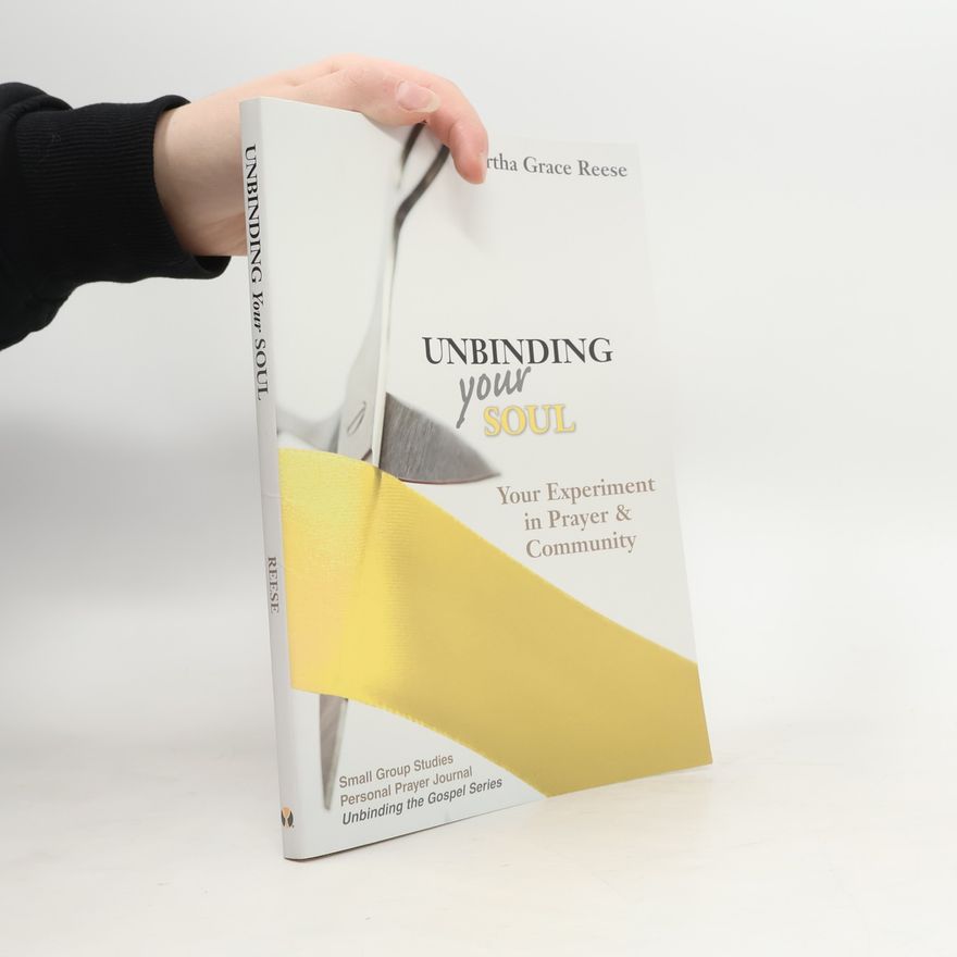Martha Grace Reese Unbinding the Gospel Series: Unbinding Your Soul