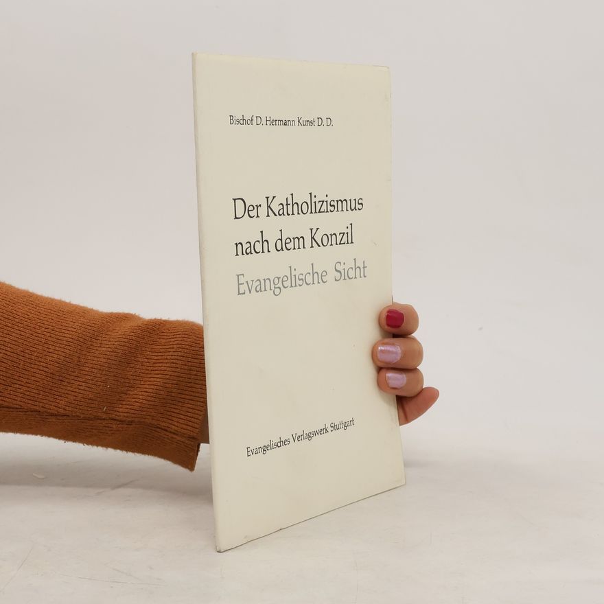 Hermann Kunst Der Katholizismus nach dem Konzil. Evangelische Sicht