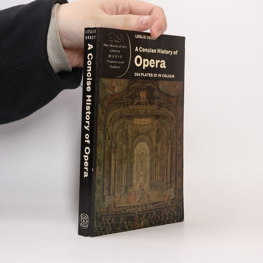 Leslie Orrey A concise History of Opera