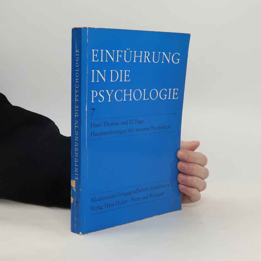 Hans Thomae Einführung in die Psychologie. 7, Hauptströmungen der neueren Psychologie Hauptströmungen der neueren Psychologie
