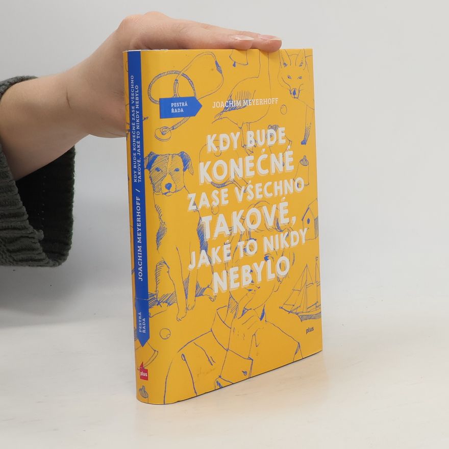 Joachim Meyerhoff Kdy bude konečně zase všechno takové, jaké to nikdy nebylo