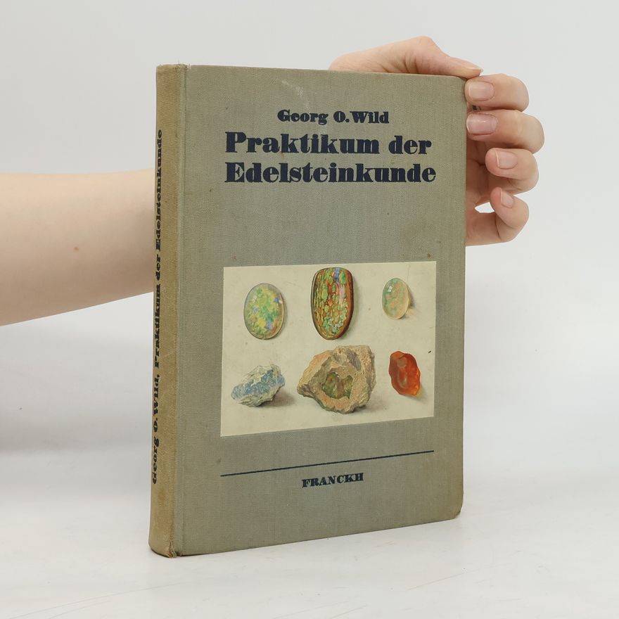 Georg O. Wild Praktikum der Edelsteinkunde