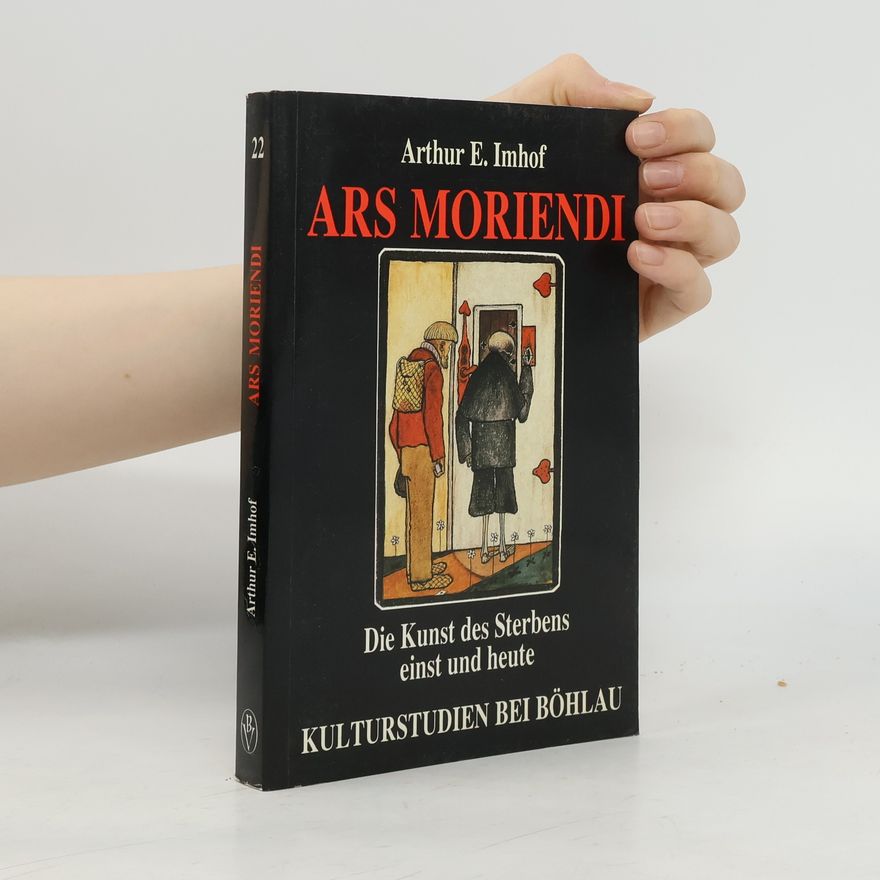 Arthur E. Imhof Ars moriendi. Die Kunst des Sterbens einst und heute