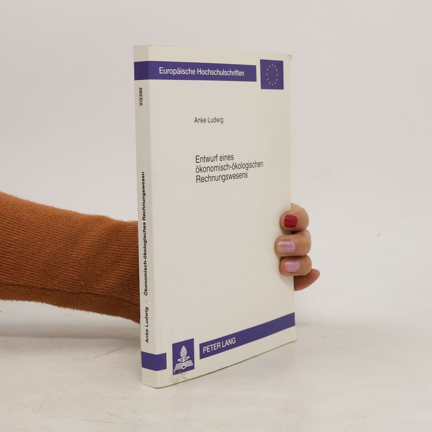 Anke Ludwig Europäische Hochschulschriften - 2390: Entwurf eines ökonomisch-ökologischen Rechnungswesens