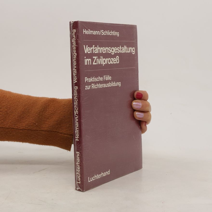 Joachim Heilmann Juristische Ausbildung und Prüfung: Verfahrensgestaltung im Zivilprozess