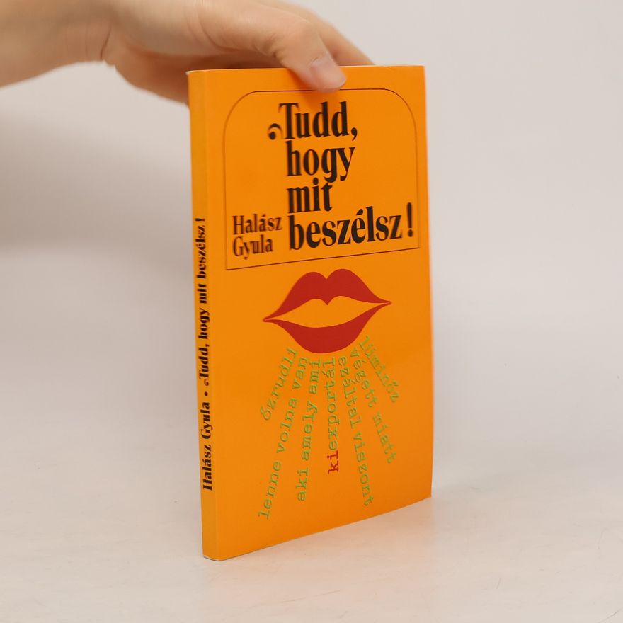 Gyula Halász Tudd, hogy mit beszélsz!