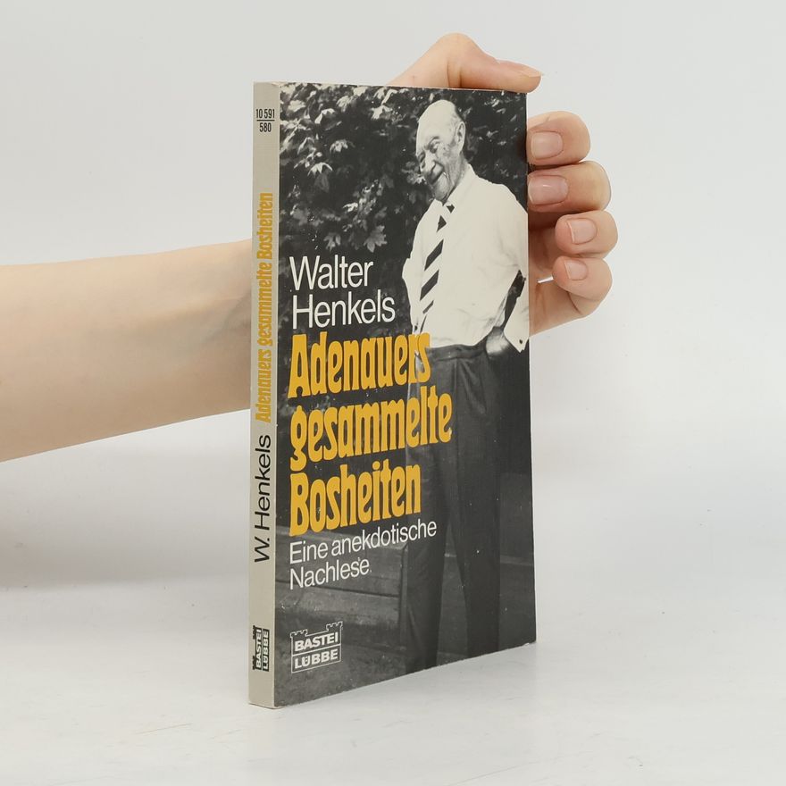 Walter Henkels Adenauers gesammelte Bosheiten