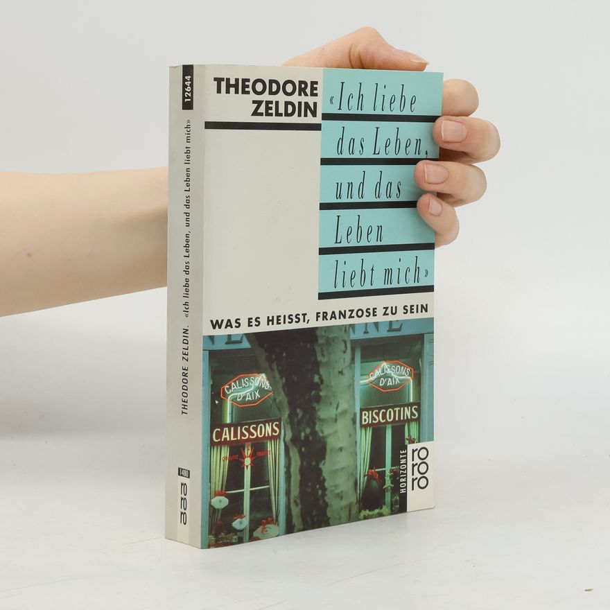 Theodore Zeldin "Ich liebe das Leben, und das Leben liebt mich"
