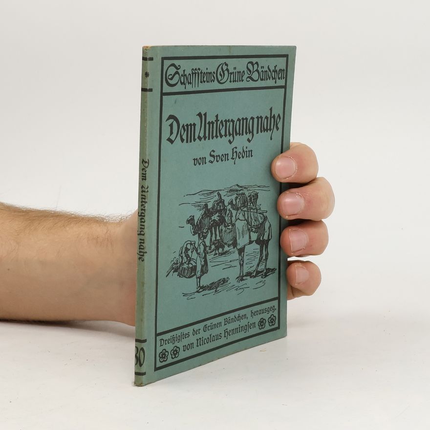 Sven Hedin Dem Untergang nahe! Eine Unglücksreise durch die Wüste Takla-makan von Sven Hedin