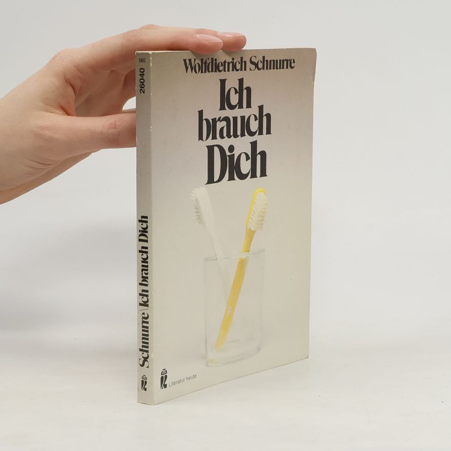 Wolfdietrich Schnurre Ich brauch dich