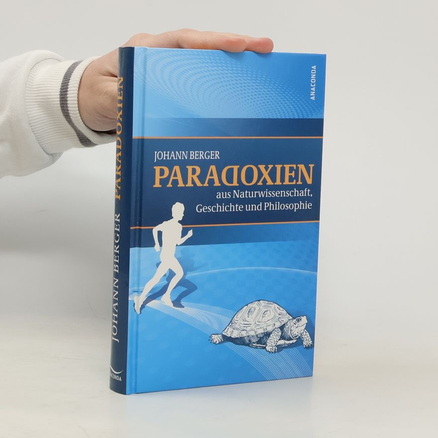 Johann Berger Paradoxien aus Naturwissenschaft, Geschichte und Philosophie