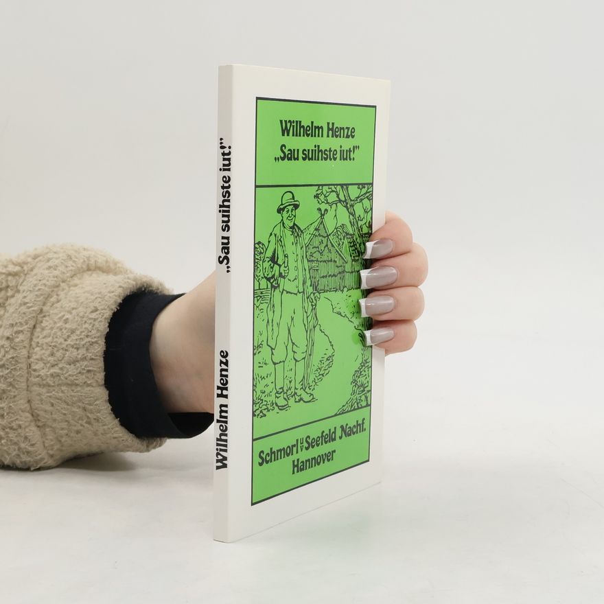 Wilhelm Henze 'Sau suihste iut!'