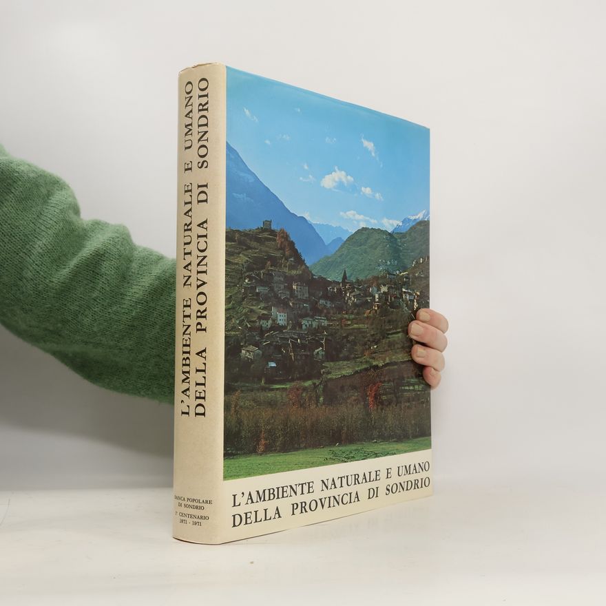 Collectif d'auteurs L'ambiente naturale e umano della provincia di sondrio